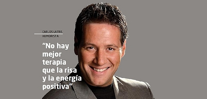 Carlos Latre: "No hay mejor terapia que la risa y la energía positiva"